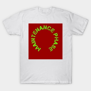 Maintenance phase T-Shirt